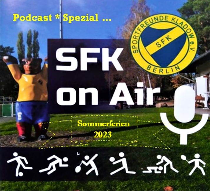 Podcast-Sommerferien-Spezial – Teil 7 * FINALE: SFK * ein Verein stellt sich vor